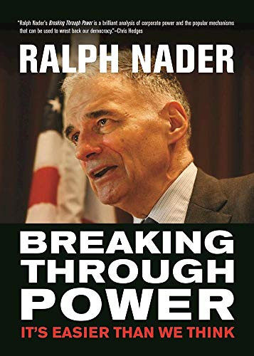 Breaking Through Power (It's Easier Than We Think) by Ralph Nader, 9780872867055