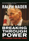 Breaking Through Power (It's Easier Than We Think) by Ralph Nader, 9780872867055