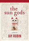 The Sun Gods by Jay Rubin, 9781634059503