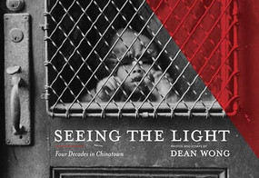 Seeing the Light (Four Decades in Chinatown) by Dean Wong, 9781634059039