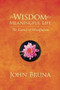 The Wisdom of a Meaningful Life (The Essence of Mindfulness) by John Bruna, 9781942094180