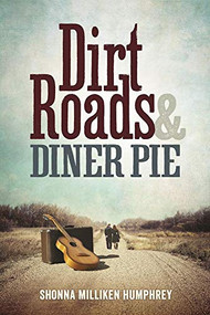 Dirt Roads and Diner Pie by Shonna Milliken Humphrey, 9781942094227