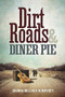 Dirt Roads and Diner Pie by Shonna Milliken Humphrey, 9781942094227