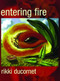Entering Fire by Rikki Ducornet, 9780872863552