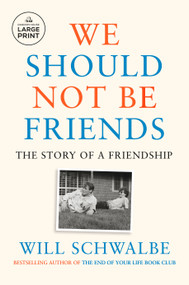 We Should Not Be Friends (The Story of a Friendship) - 9780593863725 by Will Schwalbe, 9780593863725