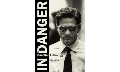 In Danger (A Pasolini Anthology) by Pier Paolo Pasolini, Jack Hirschman, 9780872865075