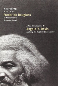 Narrative of the Life of Frederick Douglass, an American Slave, Written by Himself (A New Critical Edition by Angela Y. Davis) by Angela Y. Davis, Frederick Douglass, 9780872865273