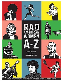 Rad American Women A-Z (Rebels, Trailblazers, and Visionaries who Shaped Our History . . . and Our Future!) by Kate Schatz, Miriam Klein Stahl, 9780872866836