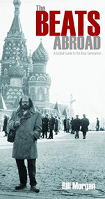 The Beats Abroad (A Global Guide to the Beat Generation) by Bill Morgan, 9780872866898