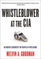 Whistleblower at the CIA (An Insiders Account of the Politics of Intelligence) by Melvin  A. Goodman, 9780872867307
