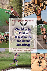Strength & Speed's Guide to Elite Obstacle Course Racing (Training, Nutrition, and Motivation for Top-Level Performance) by Evan Perperis, 9781621240235