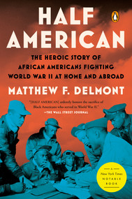 Half American (The Heroic Story of African Americans Fighting World War II at Home and Abroad) by Matthew F. Delmont, 9781984880413