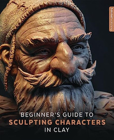 Beginner's Guide to Sculpting Characters in Clay by 3dtotal Publishing, 9781909414402