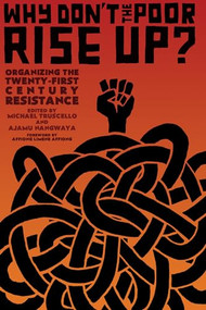 Why Don't the Poor Rise Up? (Organizing the Twenty-First Century Resistance) by Ajamu Nangwaya, Michael  Truscello, 9781849352789