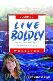 LIVE BOLDLY Workbook Episodes 16-30 (Living Intentionally in Today's World) by Nicki Corinne White, 9781956370096