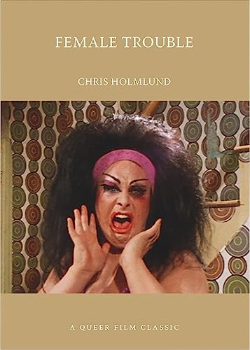 Female Trouble: A Queer Film Classic by Chris Holmlund, 9781551526836