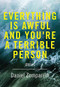 Everything Is Awful and You're a Terrible Person by Daniel Zomparelli, 9781551526751