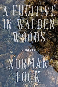 A Fugitive in Walden Woods by Norman Lock, 9781942658221