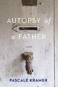 Autopsy of a Father by Pascale  Kramer, Robert Bononno, 9781942658245