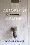 Autopsy of a Father by Pascale  Kramer, Robert Bononno, 9781942658245