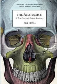 The Anatomist (A True Story of Gray's Anatomy) by Bill Hayes, 9781934137215