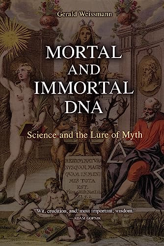 Mortal and Immortal DNA (Science and the Lure of Myth) by Gerald Weissmann, 9781934137161