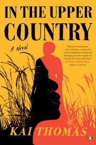 In the Upper Country (A Novel) - 9780593489529 by Kai Thomas, 9780593489529
