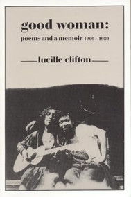 Good Woman (Poems and a Memoir 1969-1980) by Lucille Clifton, 9780918526595