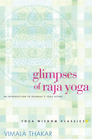 Glimpses of Raja Yoga (An Introduction to Patanjali's Yoga Sutras) by Vimala Thakar, 9781930485075