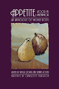 Appetite: Food as Metaphor (An Anthology of Women Poets) by Phyllis Stowell, Jeanne Foster, 9781929918249