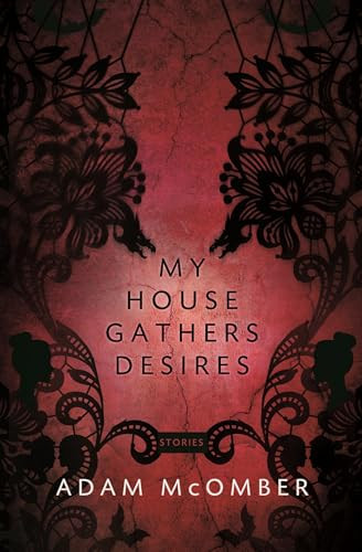 My House Gathers Desires by Adam McOmber, 9781942683414