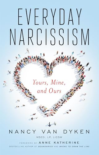 Everyday Narcissism (Yours, Mine, and Ours) by Nancy Van Dyken, Anne Katherine, 9781942094456