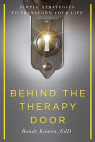 Behind the Therapy Door (Simple Strategies to Transform Your Life) by Randy Kamen, 9781942094418