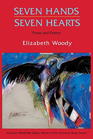 Seven Hands, Seven Hearts (Prose and Poetry) by Elizabeth Woody, Jaune Quick-to-See Smith, 9780933377301