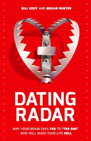 Dating Radar (Why Your Brain Says Yes to "The One" Who Will Make Your Life Hell) by Bill Eddy, Megan Hunter, 9781936268122