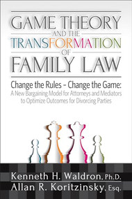 Game Theory and the Transformation of Family Law by Allan R. Koritzinsky, Kenneth H. Waldron, 9781936268948