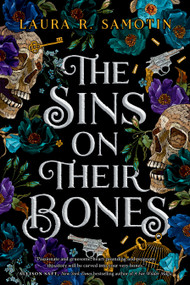 The Sins on Their Bones (Book One of The Cursed Crown series) by Laura R. Samotin, 9781039007567