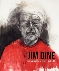 Jim Dine - I Never Look Away (Self-Portraits) by Antonia  Hoerschelmann, Klaus Albrecht Schröder, Jim Dine, 9783868286885