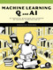 Machine Learning Q and AI (30 Essential Questions and Answers on Machine Learning and AI) by Sebastian Raschka, 9781718503762