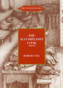 The Accomplisht Cook (1665-85) by Robert May, 9781903018712