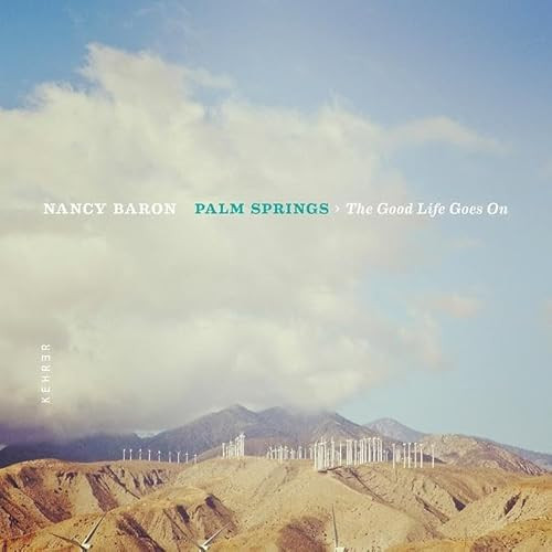 Palm Springs > The Good Life Goes On by Nancy Baron, Matthew  Weiner, Alexa  Dilworth, 9783868287066