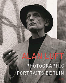 Photographic Portraits Berlin by Alan Luft, Stephen Brockmann, 9783868286861