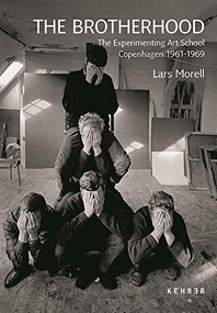 The Brotherhood (The Experimenting Art School Copenhagen 1961-1969) by Lars Morell, 9783868287035