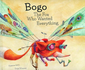 Bogo the Fox Who Wanted Everything (Junior Library Guild Selection) by Susanna Isern, Sonja Wimmer, 9788494444661