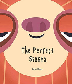 The Perfect Siesta (Junior Library Guild Selection) by Pato Mena, 9788494541537