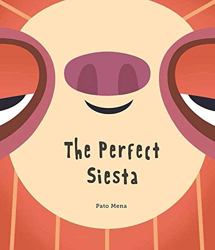 The Perfect Siesta (Junior Library Guild Selection) by Pato Mena, 9788494541537
