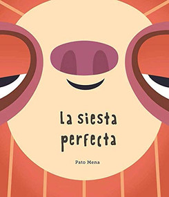 La siesta perfecta (Junior Library Guild Selection) (Spanish Edition) by Pato Mena, 9788494541544