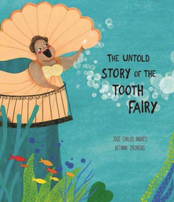 The Untold Story of the Tooth Fairy by José Carlos Andrés, Betania Zacarias, 9788494444616