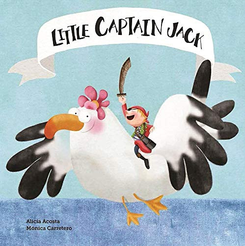 Little Captain Jack by Alicia Acosta, Mónica Carretero, 9788494541506