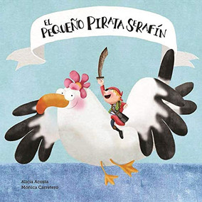 El pequeño pirata Serafín (Spanish Edition) by Alicia Acosta, Mónica Carretero, 9788494541513
